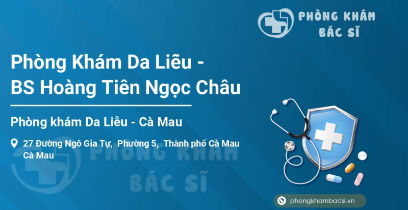 Bác sĩ Hoàng Tiên Ngọc Châu - phòng khám da liễu Cà Mau