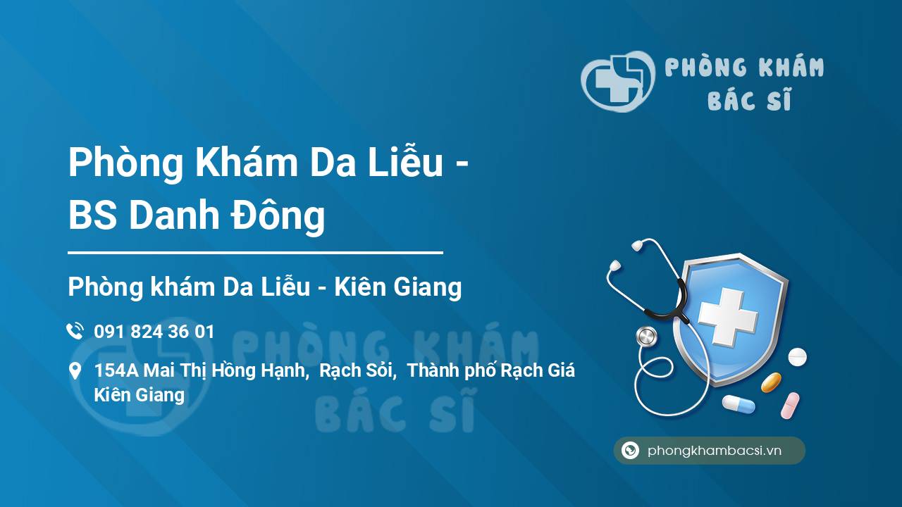 Phòng khám Da liễu – BS Danh Đông Rạch Giá Phòng khám Da liễu – BS Danh Đông Rạch Giá